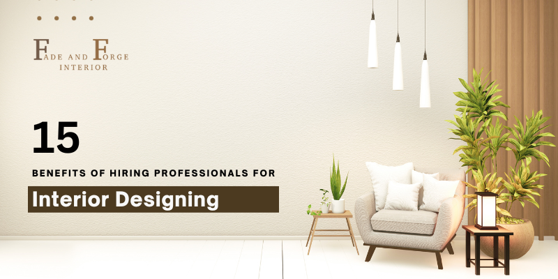 Benefits Of Hiring Professionals For Interior Designing